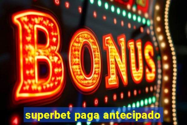 superbet paga antecipado